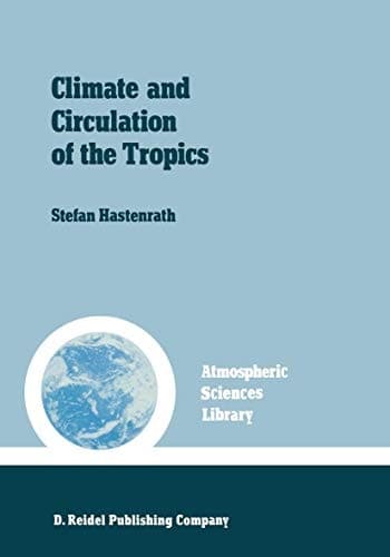 Climate and circulation of the tropics (Atmospheric and Oceanographic Sciences Library)