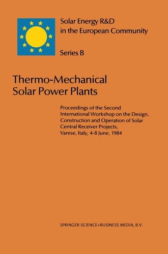 Thermo-Mechanical Solar Power Plants: Proceedings of the Second International Workshop on the Design, Construction and Operation of Solar Central ... (Solar Energy R&D in the Ec Series B:, 2)
