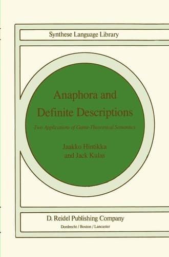 Anaphora and Definite Descriptions: Two Applications of Game-Theoretical Semantics (Studies in Linguistics and Philosophy, 26)