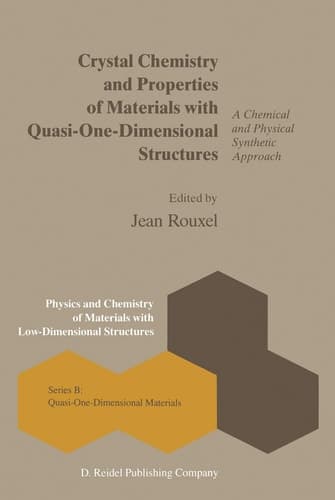 Crystal Chemistry and Properties of Materials with Quasi-One-Dimensional Structures: A Chemical and Physical Synthetic Approach (Physics and Chemistry of Materials with B, 5)