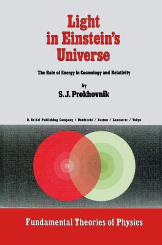 Light in Einstein’s Universe: The Role of Energy in Cosmology and Relativity (Fundamental Theories of Physics, 16)