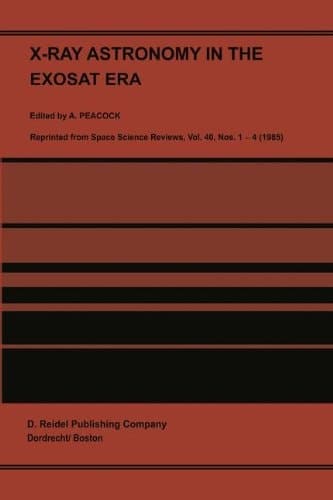 X-Ray Astronomy in the Exosat Era Proceedings of the XVIII ESLAB Sysmposium, held in The Hague, The Netherlands, 5–9 November 1984