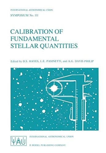 Calibration of Fundamental Stellar Quantities Proceedings of the 111th Symposium of the International Astronomical Union held at Villa Olmo, Como, Italy, May 24–29, 1984
