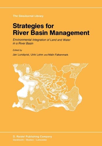 Strategies for River Basin Management: Environmental Integration of Land and Water in a River Basin (GeoJournal Library, 6)