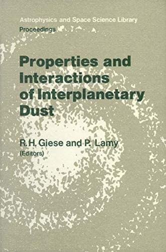 Properties and Interactions of Interplanetary Dust Proceedings of the 85th Colloquium of the International Astronomical Union, Marseille, France, July 9–12, 1984