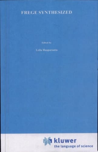 Frege Synthesized Essays on the Philosophical and Foundational Work of Gottlob Frege