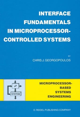 Interface Fundamentals in Microprocessor-Controlled Systems (Intelligent Systems, Control and Automation: Science and Engineering, 3)