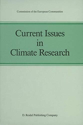 Current Issues in Climate Research: Proceedings of the EC Climatology Programme Symposium, Sophia Antipolis, France, 2–5 October 1984