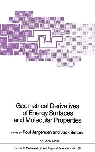 Geometrical Derivatives of Energy Surfaces and Molecular Properties (Nato Science Series C:, 166)