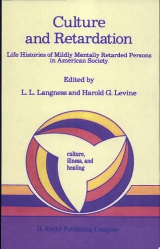 Culture and Retardation Life Histories of Mildly Mentally Retarded Persons in American Society