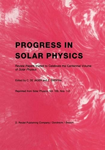 Progress in Solar Physics Review Papers Invited to Celebrate the Centennial Volume of Solar Physics