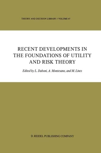 Recent Developments in the Foundations of Utility and Risk Theory (Theory and Decision Library, 47)