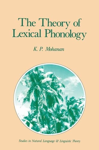 The Theory of Lexical Phonology (Studies in Natural Language and Linguistic Theory)