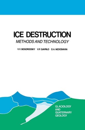 Ice Destruction: Methods and Technology (Glaciology and Quaternary Geology, 3)