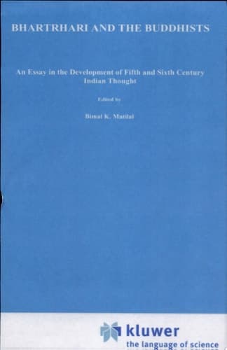 Bhartṛhari and the Buddhists An Essay in the Development of Fifth and Sixth Century Indian Thought