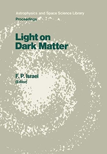 Light on Dark Matter: Proceedings of the First IRAS Conference, Held in Noordwijk, the Netherlands, 10–14 June 1985 (Astrophysics and Space Science Library, 124)