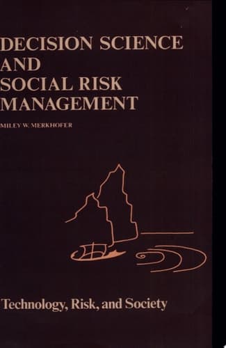 Decision Science and Social Risk Management A Comparative Evaluation of Cost-Benefit Analysis, Decision Analysis, and Other Formal Decision-Aiding Approaches