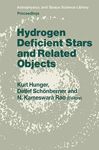 Hydrogen Deficient Stars and Related Objects Proceeding of the 87th Colloquium of the International Astronomical Union Held at Mysore, India, 10–15 Nevember 1985