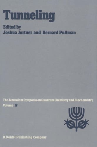 Tunneling: Proceedings of the Nineteenth Jerusalem Symposium on Quantum Chemistry and Biochemistry Held in Jerusalem, Israel, May 5–8, 1986 (Jerusalem Symposia, 19)