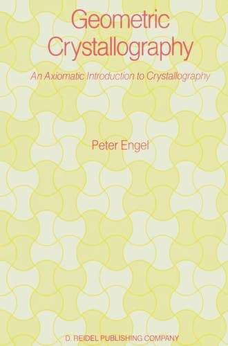 Geometric Crystallography An Axiomatic Introduction to Crystallography