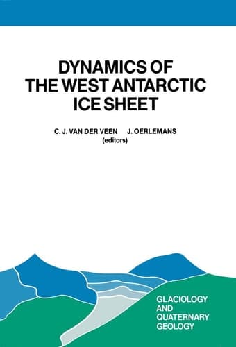 Dynamics of the West Antarctic Ice Sheet Proceedings of a Workshop held in Utrecht, May 6–8, 1985