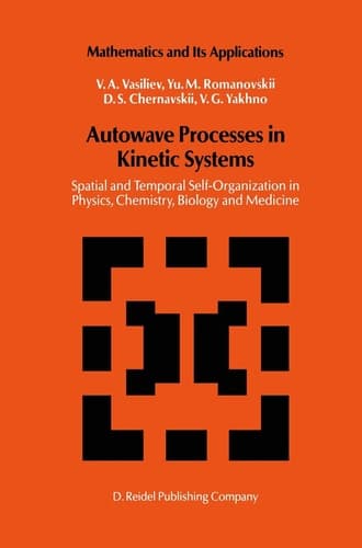 Autowave Processes in Kinetic Systems Spatial and Temporal Self-Organisation in Physics, Chemistry, Biology, and Medicine