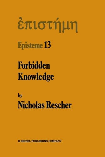 Forbidden Knowledge: And Other Essays on the Philosophy of Cognition (Episteme, 13)
