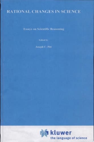 Rational Changes in Science Essays on Scientific Reasoning