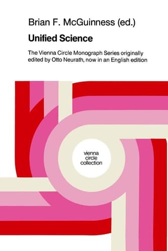 Unified Science: The Vienna Circle Monograph Series originally edited by Otto Neurath, now in an English edition (Vienna Circle Collection, 19)