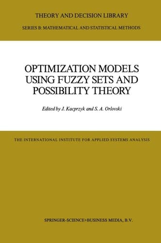 Optimization Models Using Fuzzy Sets and Possibility Theory (Theory and Decision Library B, 4)