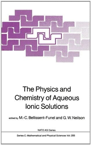 The Physics and Chemistry of Aqueous Ionic Solutions (Nato Science Series C:)