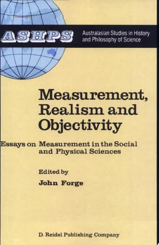 Measurement, Realism and Objectivity Essays on Measurement in the Social and Physical Sciences