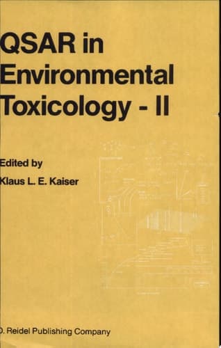 QSAR in Environmental Toxicology - II Proceedings of the 2nd International Workshop on QSAR in Environmental Toxicology, held at McMaster University, Hamilton, Ontario, Canada, June 9–13, 1986