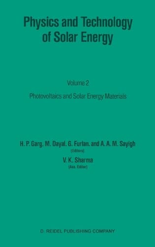 Physics and Technology of Solar Energy Volume 2: Photovoltaic and Solar Energy Materials Proceedings of the International Workshop on Physics of Solar Energy, New Delhi, India, November 24 – December 6, 1986