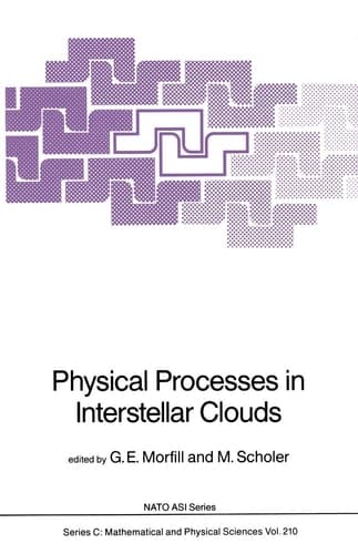 Physical Processes in Interstellar Clouds (Nato Science Series C:, 210)
