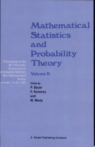 Mathematical Statistics and Probability Theory Volume A Theoretical Aspects Proceedings of the 6th Pannonian Symposium on Mathematical Statistics, Bad Tatzmannsdorf, Austria, September 14–20, 1986