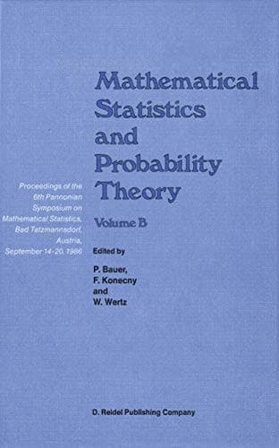 Mathematical Statistics and Probability Theory Volume B Statistical Inference and Methods Proceedings of the 6th Pannonian Symposium on Mathematical Statistics, Bad Tatzmannsdorf, Austria, September 14–20, 1986