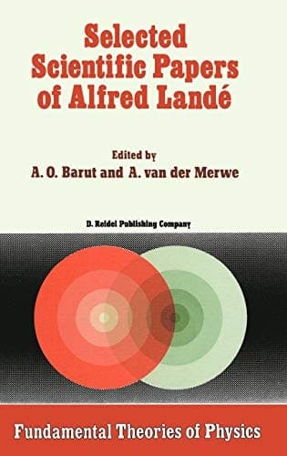 Selected Scientific Papers of Alfred Landé (Fundamental Theories of Physics, 22)