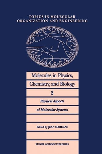 Molecules in Physics, Chemistry, and Biology Physical Aspects of Molecular Systems