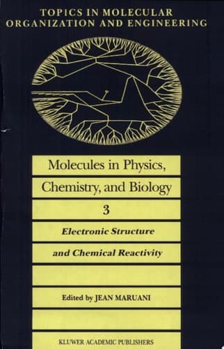 Molecules in Physics, Chemistry, and Biology Electronic Structure and Chemical Reactivity