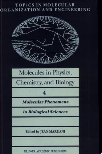 Molecules in Physics, Chemistry, and Biology Molecular Phenomena in Biological Sciences