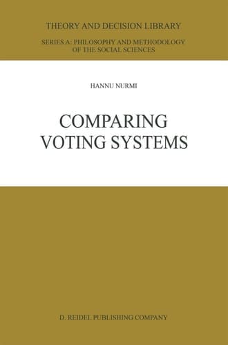 Comparing Voting Systems (Theory and Decision Library A:, 3)