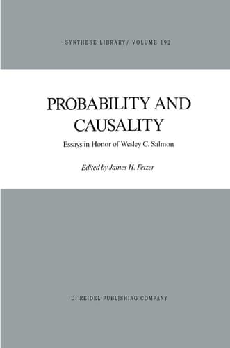 Probability and Causality: Essays in Honor of Wesley C. Salmon (Synthese Library, 192)