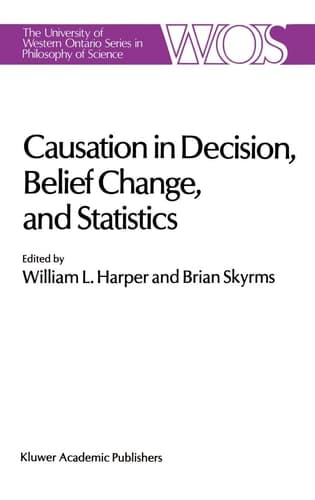 Causation in Decision, Belief Change, and Statistics Proceedings of the Irvine Conference on Probability and Causation