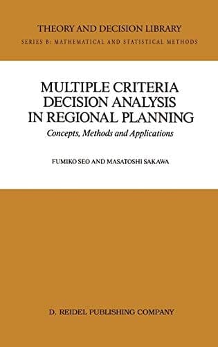 Multiple Criteria Decision Analysis in Regional Planning Concepts, Methods and Applications