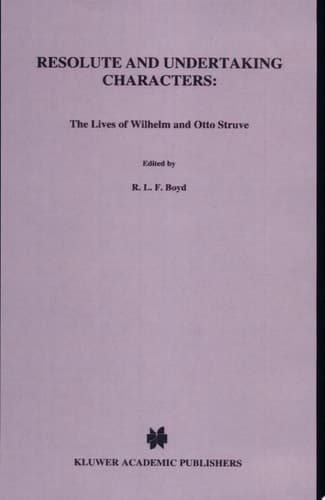 Resolute and Undertaking Characters: The Lives of Wilhelm and Otto Struve