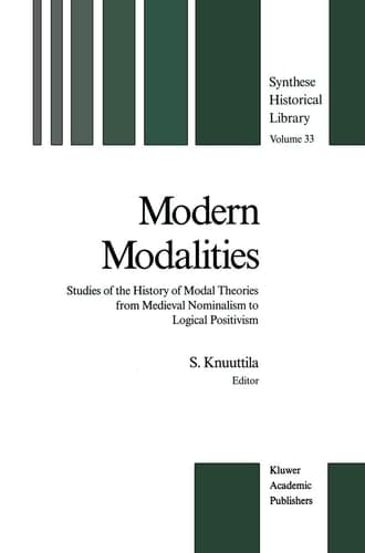 Modern Modalities Studies of the History of Modal Theories from Medieval Nominalism to Logical Positivism