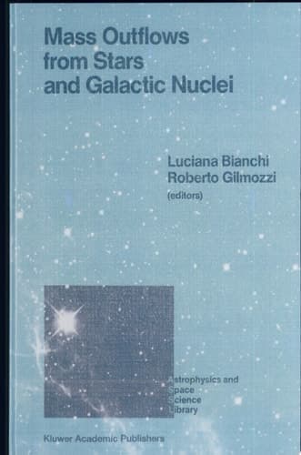 Mass Outflows from Stars and Galactic Nuclei Proceedings of the Second Torino Workshop, Held in Torino, Italy, May 4–8, 1987
