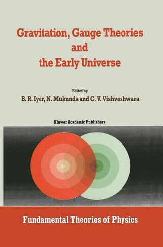 Gravitation, Gauge Theories and the Early Universe (Fundamental Theories of Physics, 29)