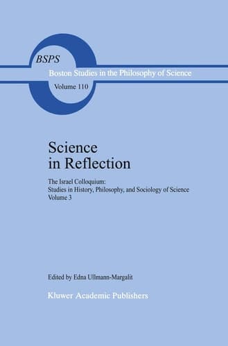 Science in Reflection The Israel Colloquium: Studies in History, Philosophy, and Sociology of Science